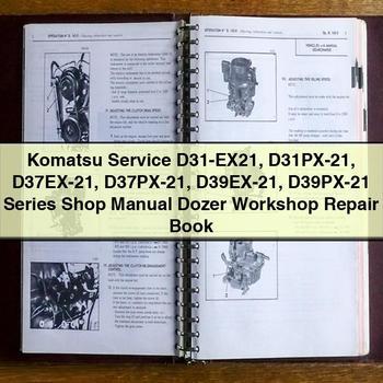 Komatsu Service D31-EX21 D31PX-21 D37EX-21 D37PX-21 D39EX-21 D39PX-21 Series Shop Manual Dozer Workshop Repair Book