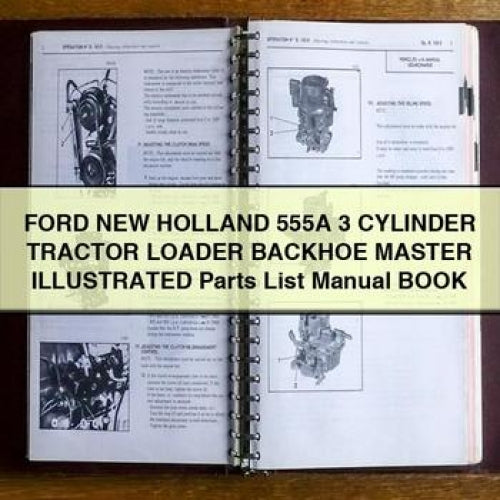 Manual ilustrado de la lista de piezas del tractor cargador retroexcavadora Ford New Holland 555A de 3 CILINDROS