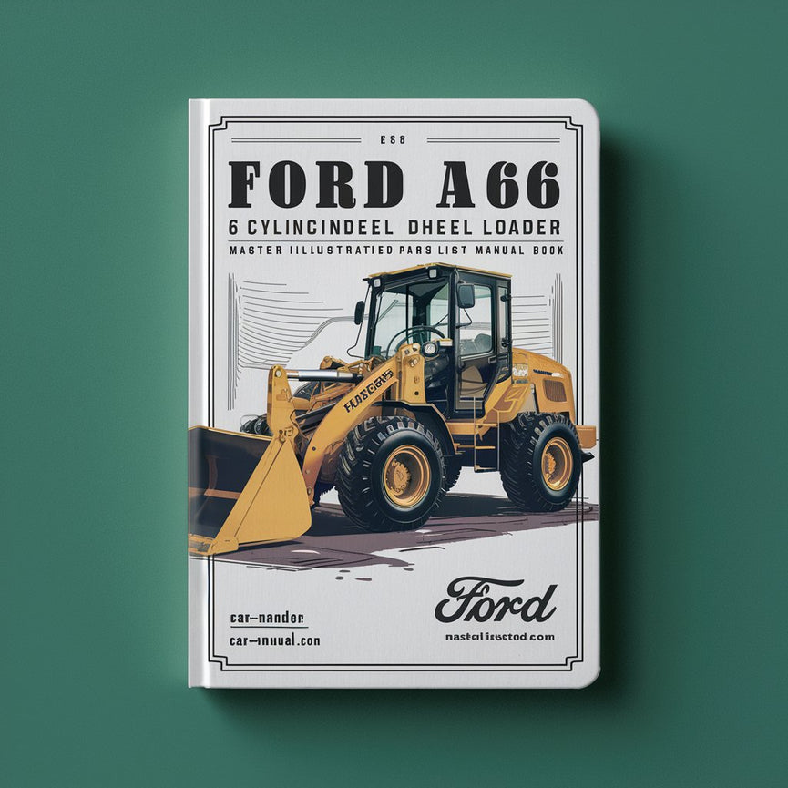 Ford A66 6 CYLINDER Wheel Loader MASTER ILLUSTRATED Parts List Manual BOOK PDF Download