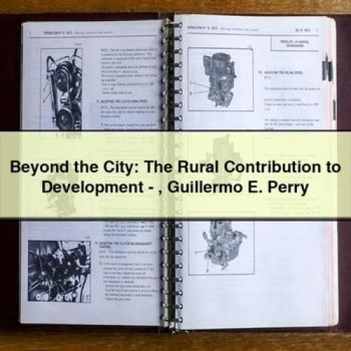 Beyond the City: The Rural Contribution to Development - Guillermo E. Perry