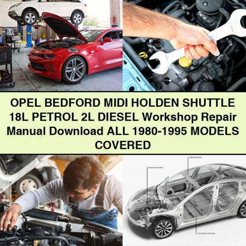 OPEL Bedford MIDI Holden SHUTTLE 18L Petrol 2L DIESEL Workshop Repair Manual Download All 1980-1995 ModelS COVERED PDF