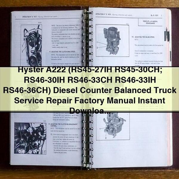 Hyster A222 (RS45-27IH RS45-30CH; RS46-30IH RS46-33CH RS46-33IH RS46-36CH) Diesel Counter Balanced Truck Service Repair Factory Manual