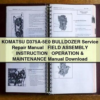 Manuel de réparation et d'entretien du bulldozer Komatsu D375A-5E0 + INSTRUCTIONS D'ASSEMBLAGE SUR LE TERRAIN + Manuel d'utilisation et d'entretien