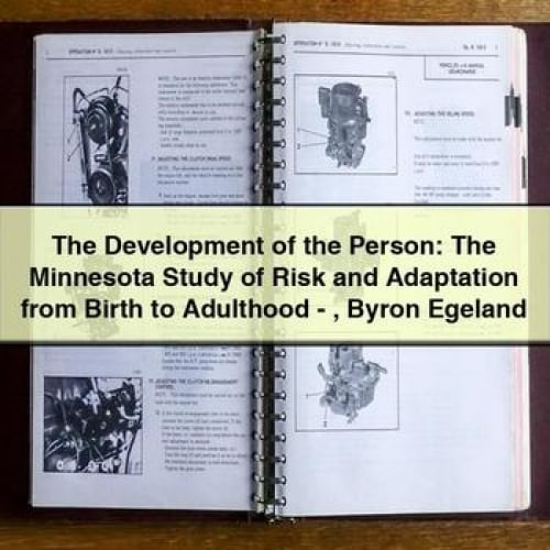 The Development of the Person: The Minnesota Study of Risk and Adaptation from Birth to Adulthood - Byron Egeland