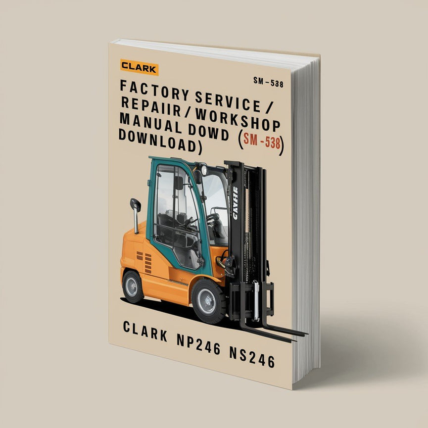 Clark NP246 NS246 Forklift* Factory Service / Repair/ Workshop Manual Instant Download (SM- 538) PDF