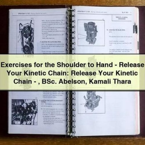 Exercises for the Shoulder to Hand - Release Your Kinetic Chain: Release Your Kinetic Chain - BSc. Abelson Kamali Thara