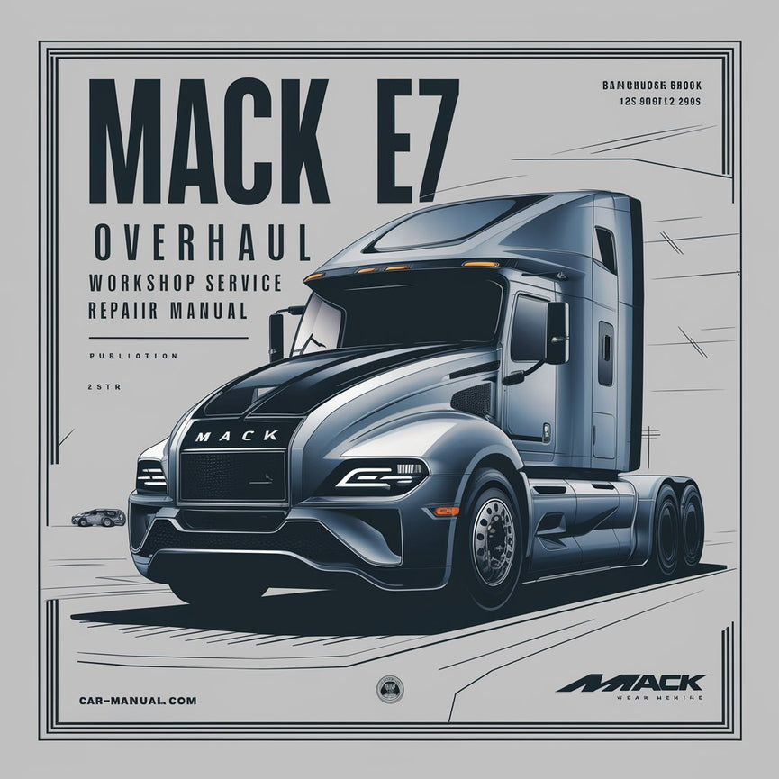 MACK E7 OVERHAUL Workshop Service Repair Manual