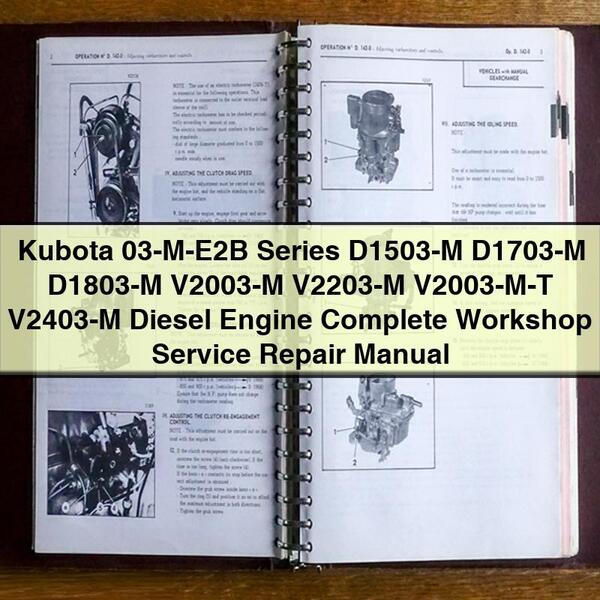 Manual completo de reparación y servicio de taller del motor diésel Kubota serie 03-M-E2B D1503-M D1703-M D1803-M V2003-M V2203-M V2003-MT V2403-M