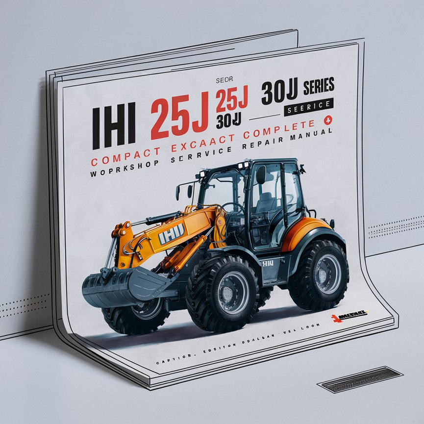 IHI 25J 28J 30J Compact Excavator J Series Complete Workshop Service Repair Manual