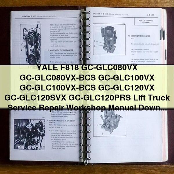 YALE F818 GC-GLC080VX GC-GLC080VX-BCS GC-GLC100VX GC-GLC100VX-BCS GC-GLC120VX GC-GLC120SVX GC-GLC120PRS Lift Truck Service Repair Workshop Manual