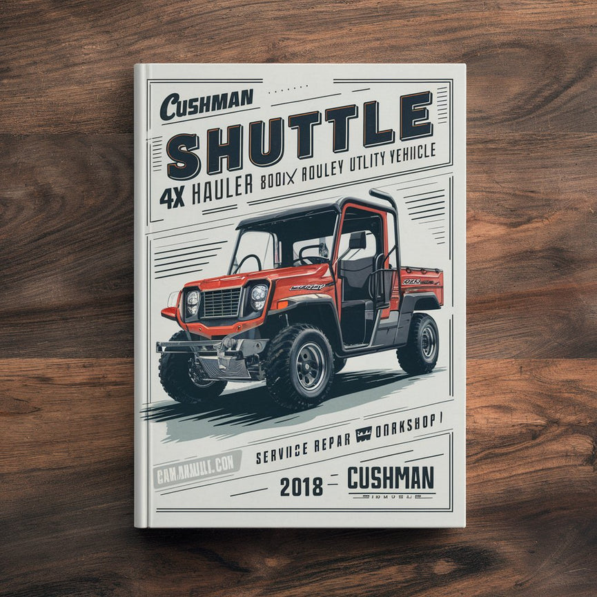 Manuel d'atelier de réparation et d'entretien du véhicule utilitaire à essence Cushman Shuttle 4X Hauler 800X Hauler 1200X 2012-2018