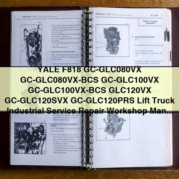 Manuel d'atelier de réparation et d'entretien industriel pour chariot élévateur YALE F818 GC-GLC080VX GC-GLC080VX-BCS GC-GLC100VX GC-GLC100VX-BCS GLC120VX GC-GLC120SVX GC-GLC120PRS