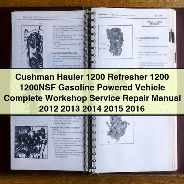 Manuel de réparation et d'entretien complet du véhicule à essence Cushman Hauler 1200 Refresher 1200 1200NSF 2012 2013 2014 2015 2016