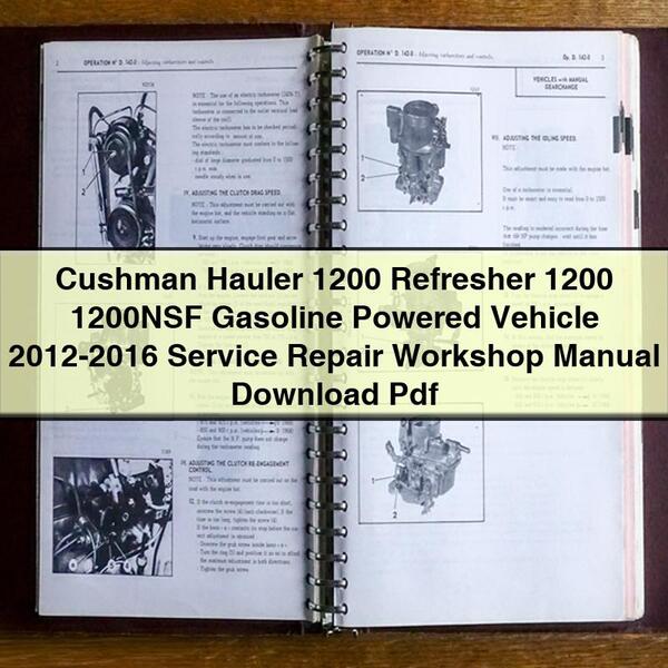 Manuel d'atelier de réparation et d'entretien du véhicule à essence Cushman Hauler 1200 Refresher 1200 1200NSF 2012-2016 Pdf