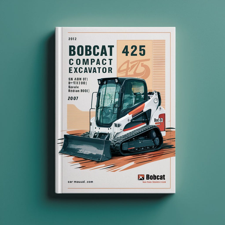 BOBCAT 425 Compact Excavator SN A1HW11001 & Above (EDITION 2007) Service Repair Manual