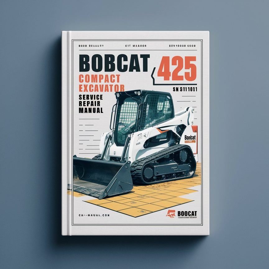 BOBCAT 425 Compact Excavator SN A9K311001 & Above Service Repair Manual