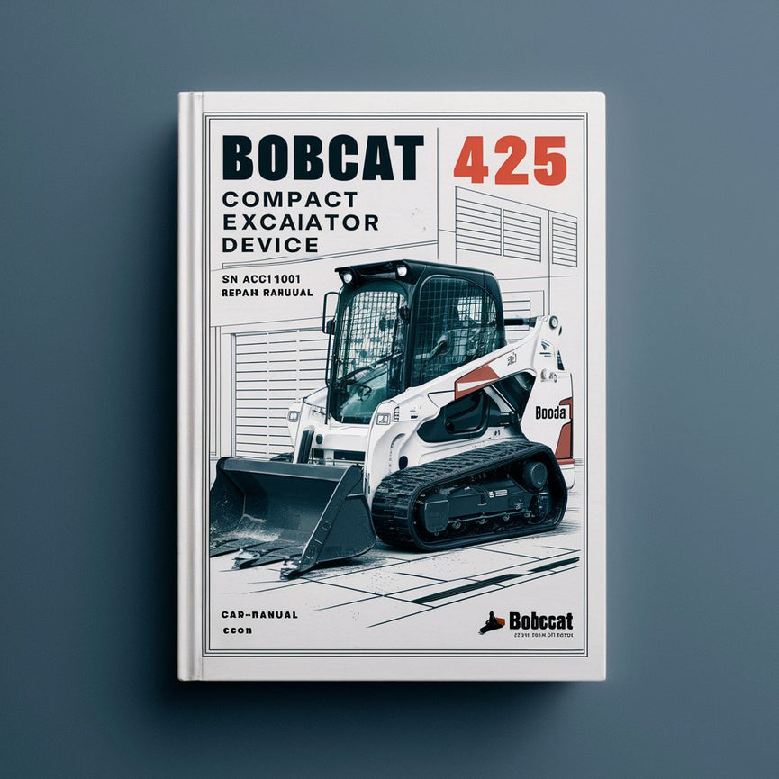 BOBCAT 425 Compact Excavator SN AACJ11001 & Above Service Repair Manual