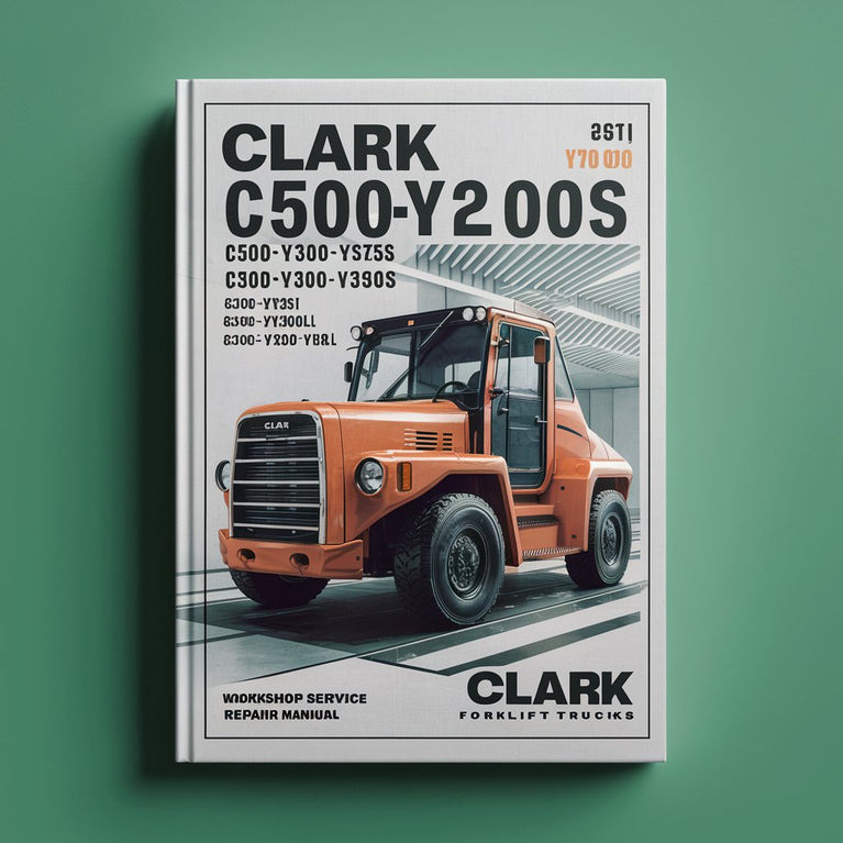 Clark C500-Y180 C500-Y200S C500-Y225S C500-Y225L C500-Y250S C500-Y250L C500-Y300S C500-Y300L C500-Y350 C500-Y165M C500-Y200M Forklift Trucks Workshop Service Repair Manual