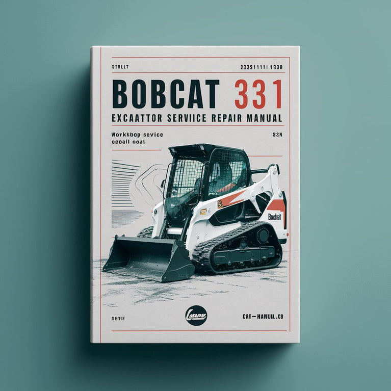 Bobcat 331 331E 334 Excavator Workshop Service Repair Manual (S/N: 232511001 & Above S/N 232711001 & Above S/N 232611001 & Above D Series)