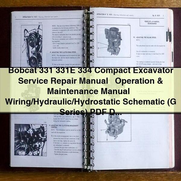 Bobcat 331 331E 334 Compact Excavator Service Repair Manual + Operation & Maintenance Manual + Wiring/Hydraulic/Hydrostatic Schematic (G Series)