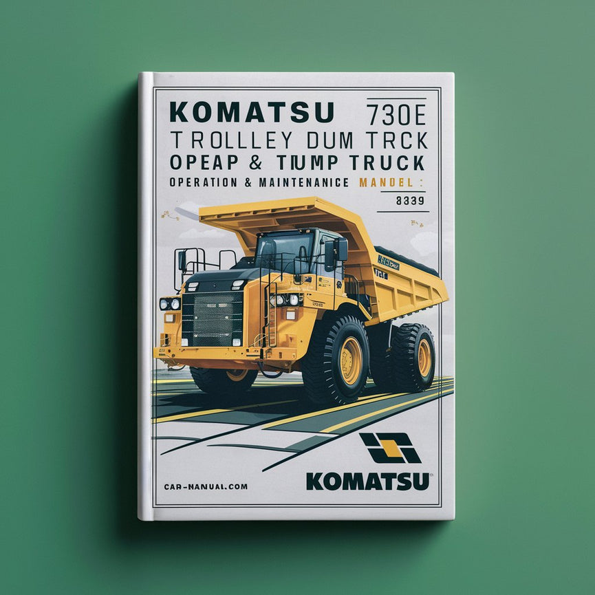 Komatsu 730E Trolley Dump Truck Operation & Maintenance Manual (Serial Number: A30539 & UP)