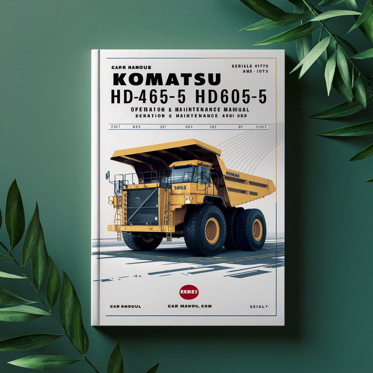 Komatsu HD465-5 HD605-5 Dump Truck Operation & Maintenance Manual (Serial Number: 4763 and up 1073 and up)