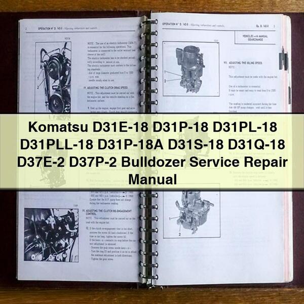 Manuel de réparation et d'entretien des bulldozers Komatsu D31E-18 D31P-18 D31PL-18 D31PLL-18 D31P-18A D31S-18 D31Q-18 D37E-2 D37P-2