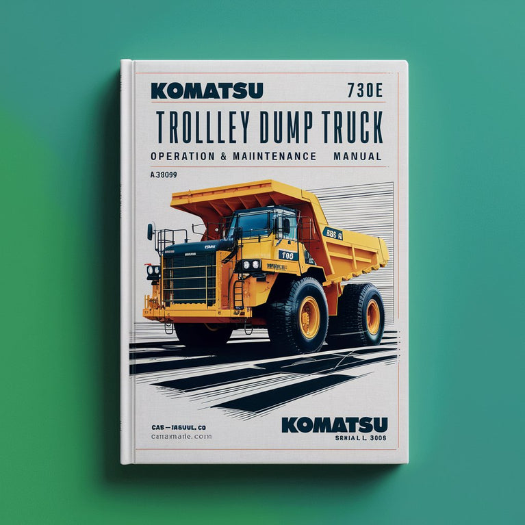 Komatsu 730E Trolley Dump Truck Operation & Maintenance Manual (Serial Number: A30489 & A30490)