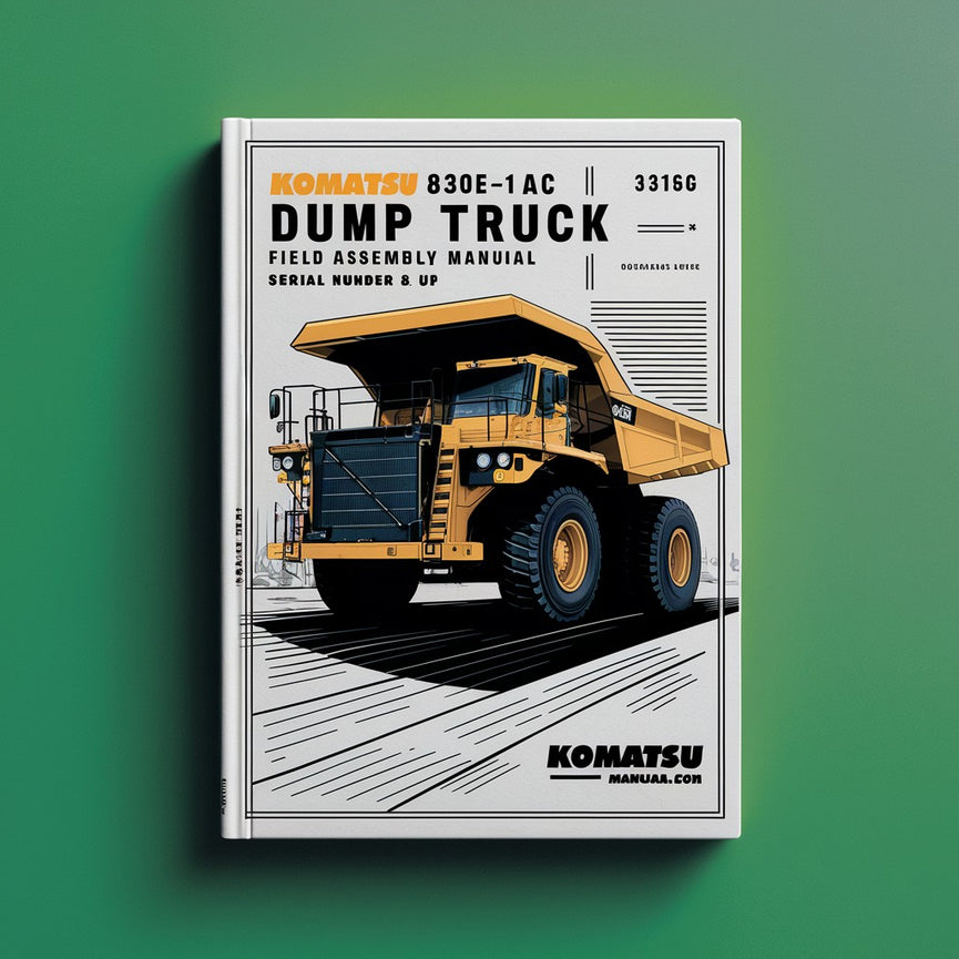 Komatsu 830E-1AC Dump Truck Field Assembly Manual (Serial Number: A30566 & up)