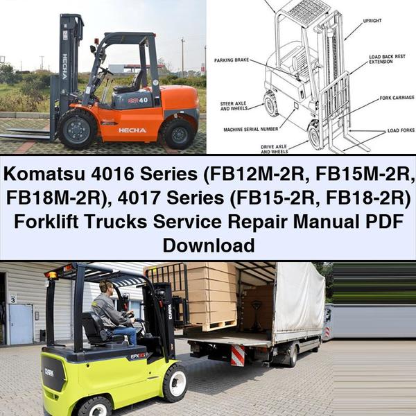 Manuel de réparation et d'entretien des chariots élévateurs Komatsu série 4016 (FB12M-2R FB15M-2R FB18M-2R) série 4017 (FB15-2R FB18-2R)