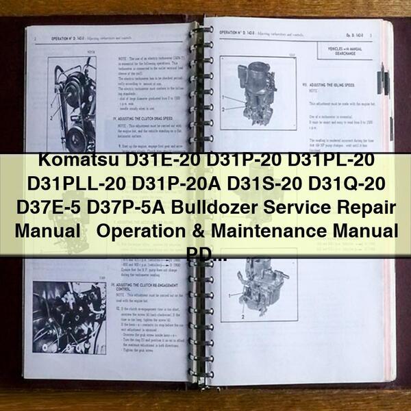 Komatsu D31E-20 D31P-20 D31PL-20 D31PLL-20 D31P-20A D31S-20 D31Q-20 D37E-5 D37P-5A Bulldozer Service Repair Manual + Operation & Maintenance Manual