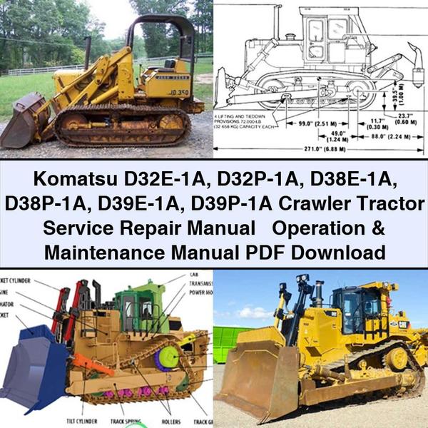 Komatsu D32E-1A D32P-1A D38E-1A D38P-1A D39E-1A D39P-1A Crawler Tractor Service Repair Manual + Operation & Maintenance Manual