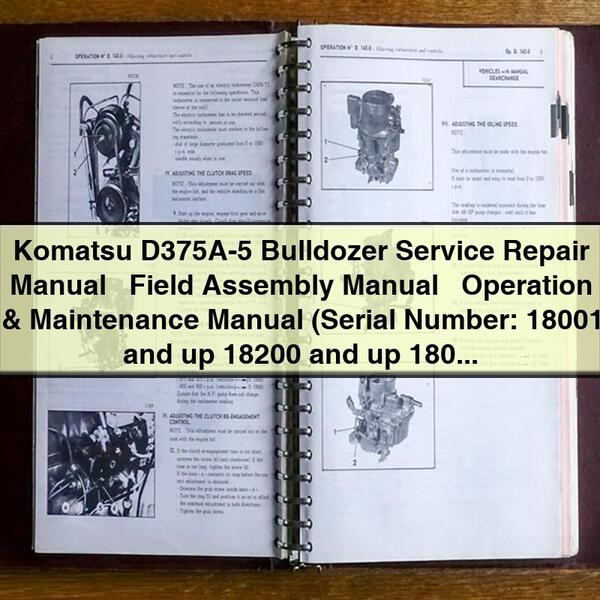 Manual de servicio y reparación de la excavadora Komatsu D375A-5 + Manual de ensamblaje en campo + Manual de operación y mantenimiento (Número de serie: 18001 y superiores 18200 y superiores 18052 y superiores