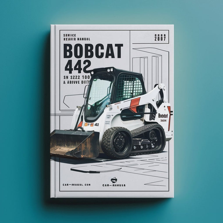 BOBCAT 442 SN 522311001 & Above EDITION 2007 Service Repair Manual