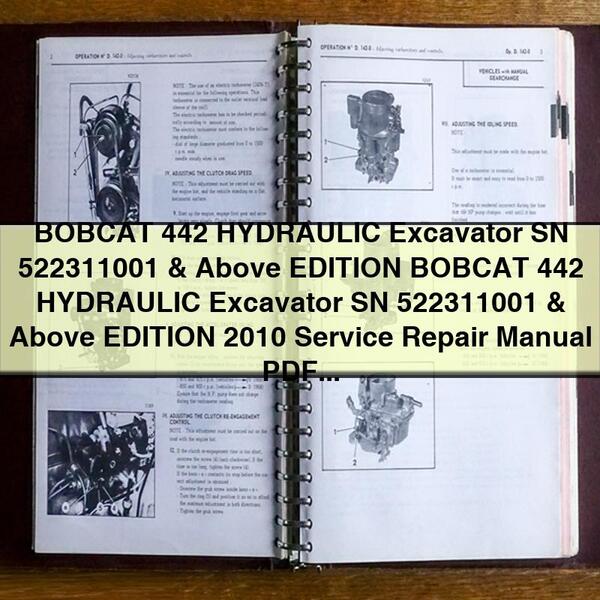 BOBCAT 442 HYDRAULIC Excavator SN 522311001 & Above EDITION BOBCAT 442 HYDRAULIC Excavator SN 522311001 & Above EDITION 2010 Service Repair Manual