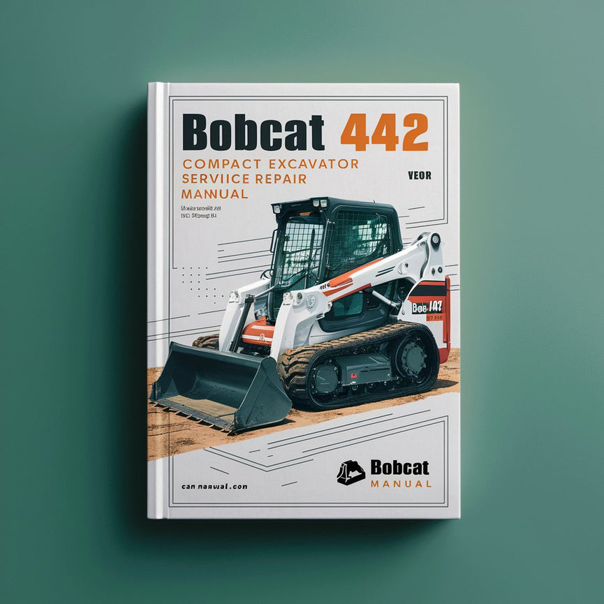 Bobcat 442 Compact Excavator Service Repair Manual