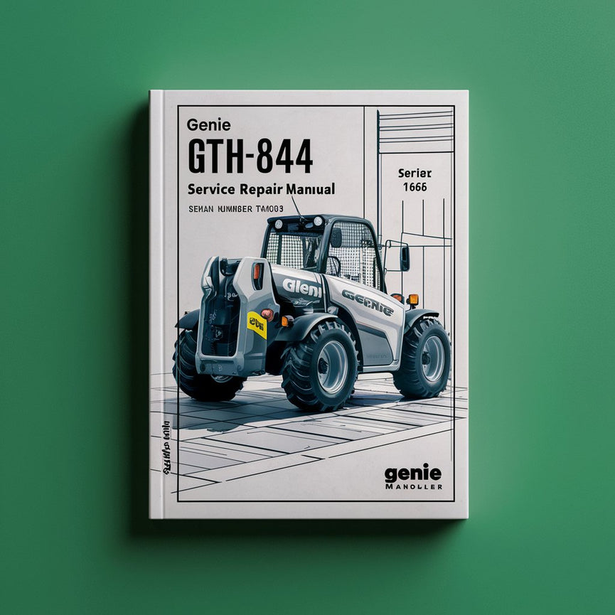 Genie GTH-844 Telehandler Service Repair Manual (Serial Number Range: from GTH0813-16606)