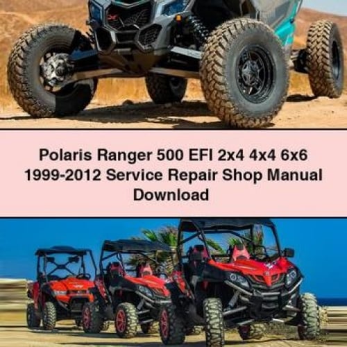 Polaris Ranger 500 EFI 2x4 4x4 6x6 1999-2012 Service Repair Shop Manual Download PDF