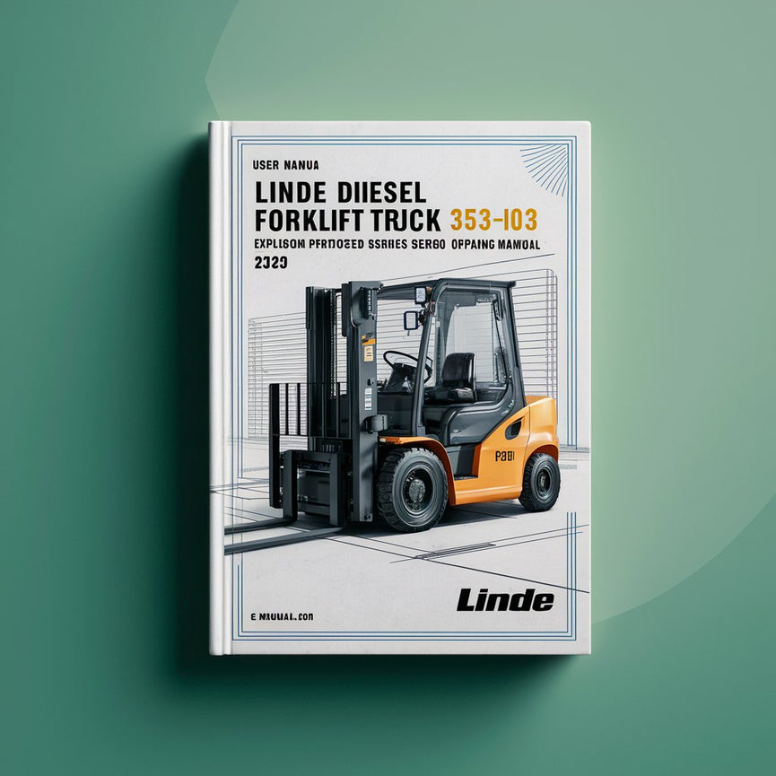 Linde Diesel Forklift Truck 353-03 Explosion Protected Series: H50 H60 H70 H80 Operating Manual (User Manual) PDF Download