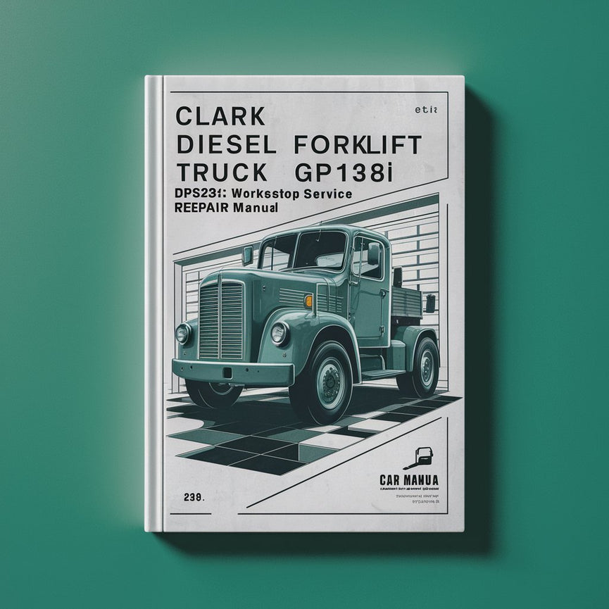 Clark Diesel Forklift Truck Type GP138I: DCS / DPS17I DPS20I DPS22I DPS25I DPS27I DPS30I Workshop Service Manual PDF Download