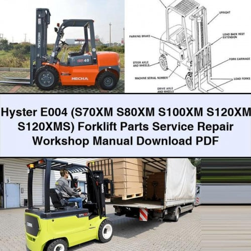 Hyster E004 (S70XM S80XM S100XM S120XM S120XMS) Forklift Parts Service Repair Workshop Manual Download PDF