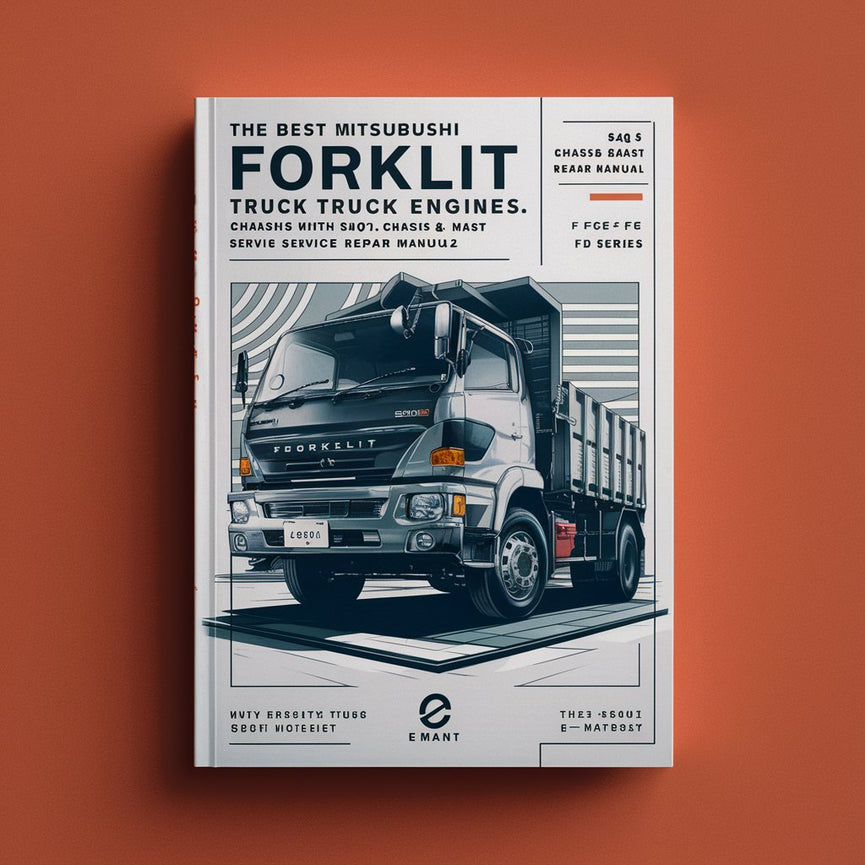 Meilleurs moteurs de camions Mitsubushi FORKLIT - Manuel de réparation de service de châssis et de mât - (À utiliser avec les manuels de service des moteurs S4Q2 S4S et K15/K21/K25) Série FG FGE FD - P