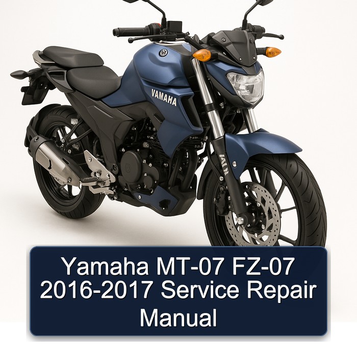 Yamaha MT-07 FZ-07 2016-2017 Service Repair Manual