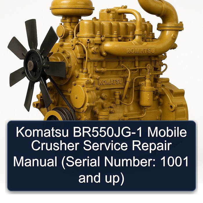 Komatsu BR550JG-1 Mobile Crusher Service Repair Manual (Serial Number: 1001 and up)
