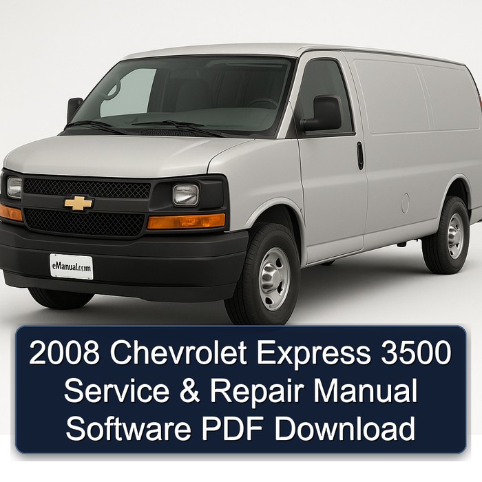 2008 Chevrolet Express 3500 Service & Repair Manual Software PDF Download